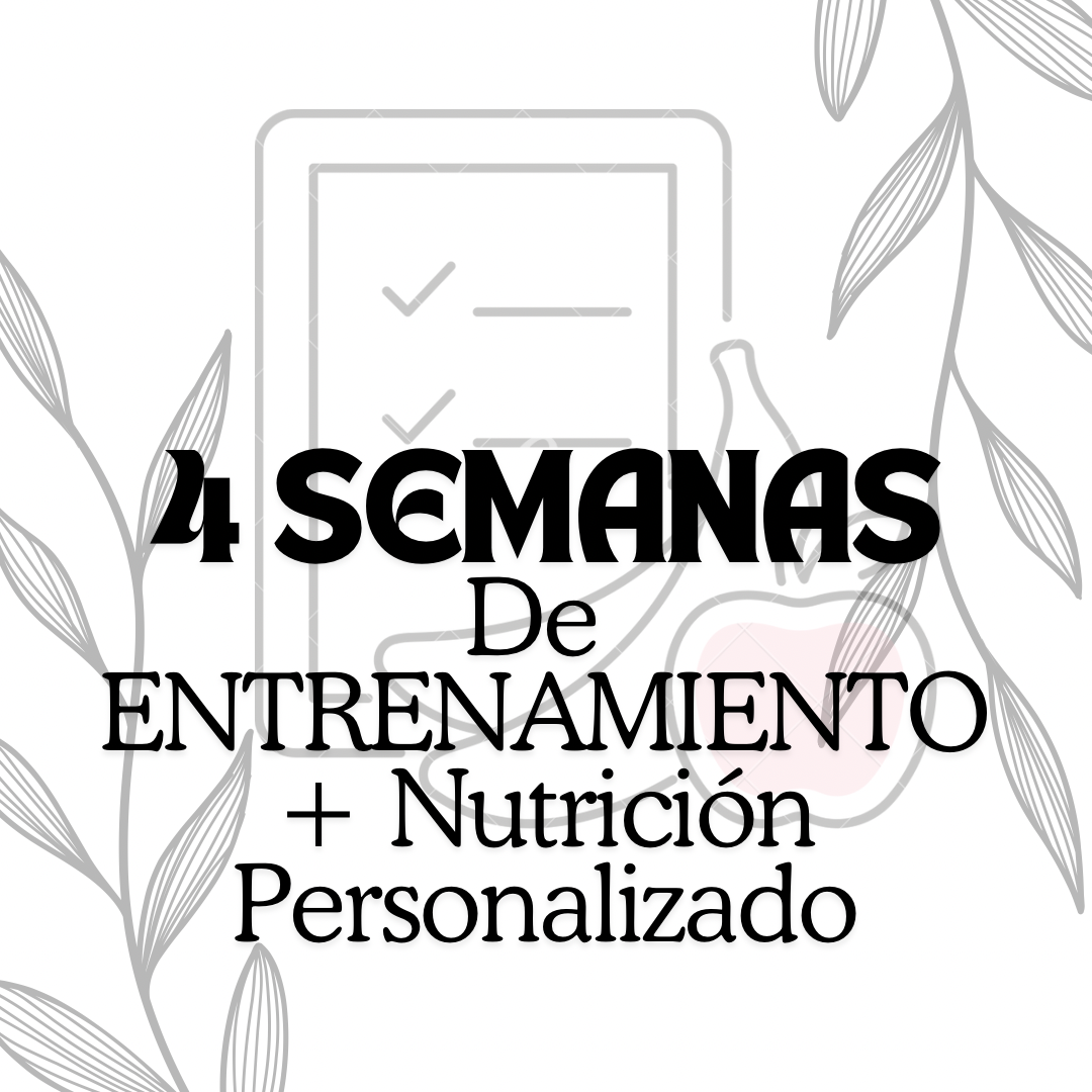 4 Semanas de Entrenamiento + Nutrición